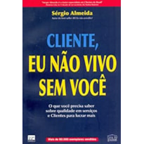 CLIENTE EU NAO VIVO SEM VOCE - O QUE VOCE PODE DEIXAR..