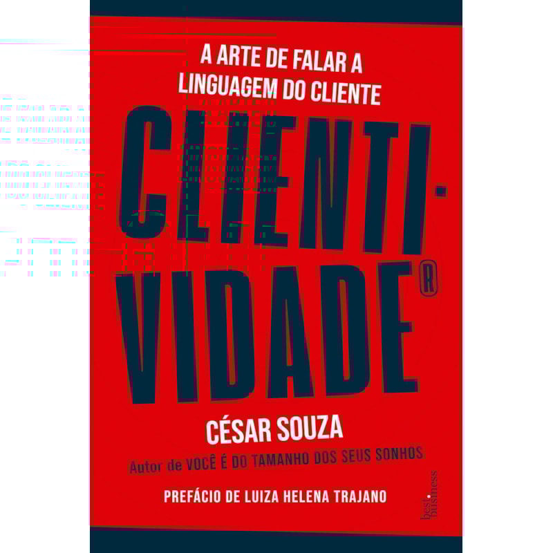 CLIENTIVIDADE: A ARTE DE FALAR A LINGUAGEM DO CLIENTE