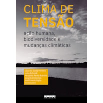 CLIMA DE TENSÃO - AÇÃO HUMANA BIODIVERSIDADE E MUDANÇAS CLIMÁTICAS