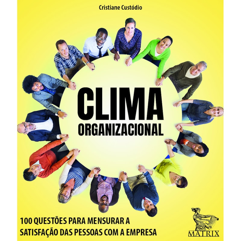 CLIMA ORGANIZACIONAL: 100 QUESTÕES PARA MENSURAR A SATISFAÇÃO DAS PESSOAS COM A EMPRESA
