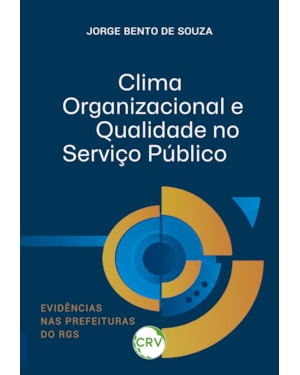 CLIMA ORGANIZACIONAL E QUALIDADE NO SERVIÇO PÚBLICO: EVIDÊNCIAS NAS PREFEITURAS DO RGS