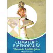 CLIMATÉRIO E MENOPAUSA UMA VISÃO MULTIDISCIPLINAR