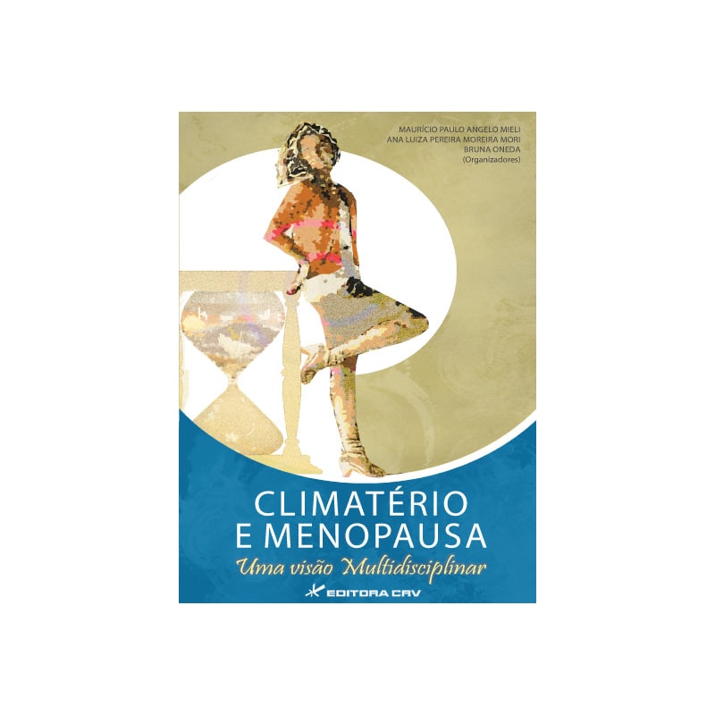 CLIMATÉRIO E MENOPAUSA UMA VISÃO MULTIDISCIPLINAR