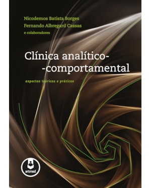 CLÍNICA ANALÍTICO-COMPORTAMENTAL: ASPECTOS TEÓRICOS E PRÁTICOS