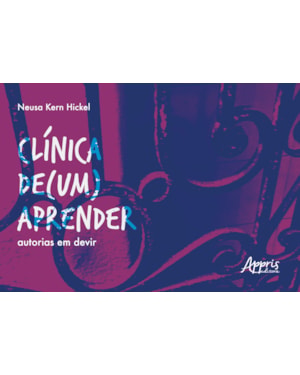 CLÍNICA DE (UM) APRENDER: AUTORIAS EM DEVIR