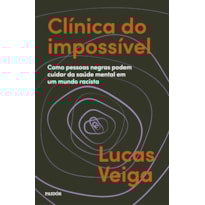 CLÍNICA DO IMPOSSÍVEL: COMO PESSOAS NEGRAS PODEM CUIDAR DA SAÚDE MENTAL EM UM MUNDO RACISTA
