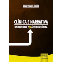 CLÍNICA E NARRATIVA - UM PERCURSO P(R)ÁTICO DA CLÍNICA