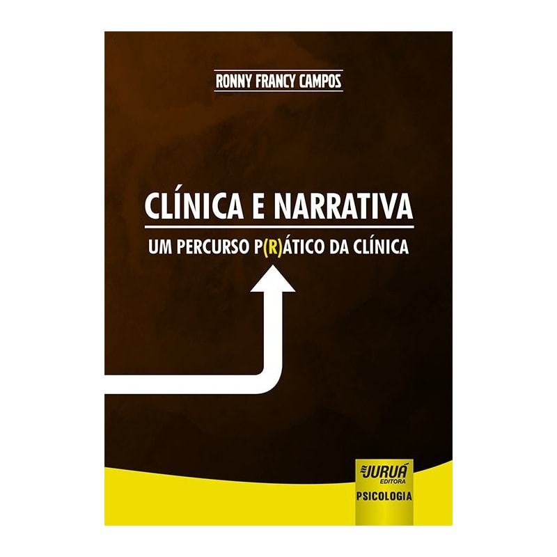 CLÍNICA E NARRATIVA - UM PERCURSO P(R)ÁTICO DA CLÍNICA