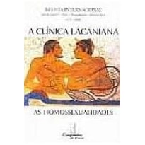 CLINICA LACANIANA, A - AS HOMOSSEXUALIDADES - 1