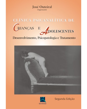 CLÍNICA PSICANALÍTICA DE CRIANÇAS E ADOLESCENTES: DESENVOLVIMENTO, PSICOPATOLOGIA E TRATAMENTO