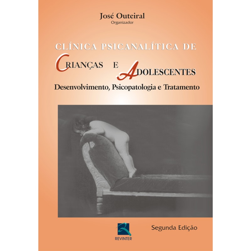 CLÍNICA PSICANALÍTICA DE CRIANÇAS E ADOLESCENTES: DESENVOLVIMENTO, PSICOPATOLOGIA E TRATAMENTO