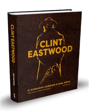 CLINT EASTWOOD (EDIÇÃO LIMITADA DE COLECIONADOR): O CINEASTA ICÔNICO E SUA OBRA
