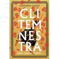 CLITEMNESTRA: RAINHA. ASSASSINA. MAGNÍFICA.