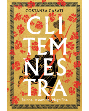 Clitemnestra: Rainha. Assassina. Magnífica.