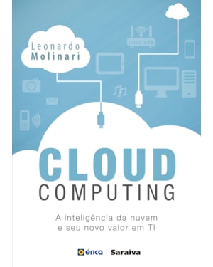 CLOUD COMPUTING: A INTELIGÊNCIA NA NUVEM E SEU NOVO VALOR EM TI