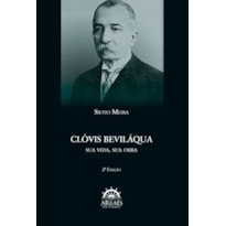 Clóvis Beviláqua: sua vida, sua obra
