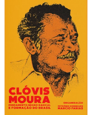 CLÓVIS MOURA: PENSAMENTO NEGRO RADICAL E FORMAÇÃO DO BRASIL
