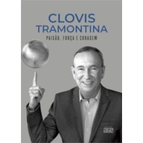 CLOVIS TRAMONTINA: PAIXÃO, FORÇA E CORAGEM