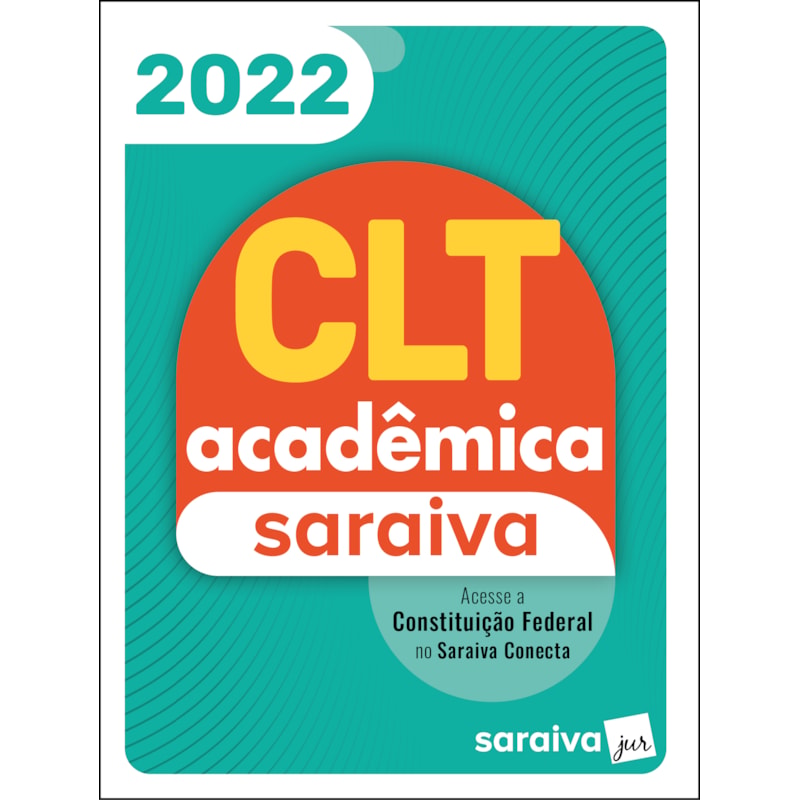 CLT ACADÊMICA E CONSTITUIÇÃO FEDERAL - 22ª EDIÇÃO 2022
