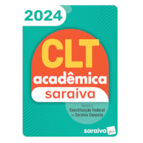 CLT ACADÊMICA E CONSTITUIÇÃO FEDERAL - 24ª EDIÇÃO 2024