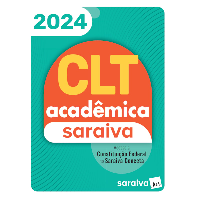 CLT ACADÊMICA E CONSTITUIÇÃO FEDERAL - 24ª EDIÇÃO 2024