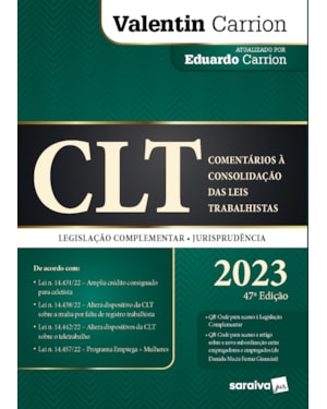CLT - COMENTÁRIOS A CONSOLIDAÇÃO DAS LEIS TRABALHISTAS - 47ª EDIÇÃO 2023