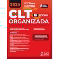 CLT ORGANIZADA-CONSOLIDAÇÃO DAS LEIS DE TRABALHO - 13ª EDIÇÃO 2024