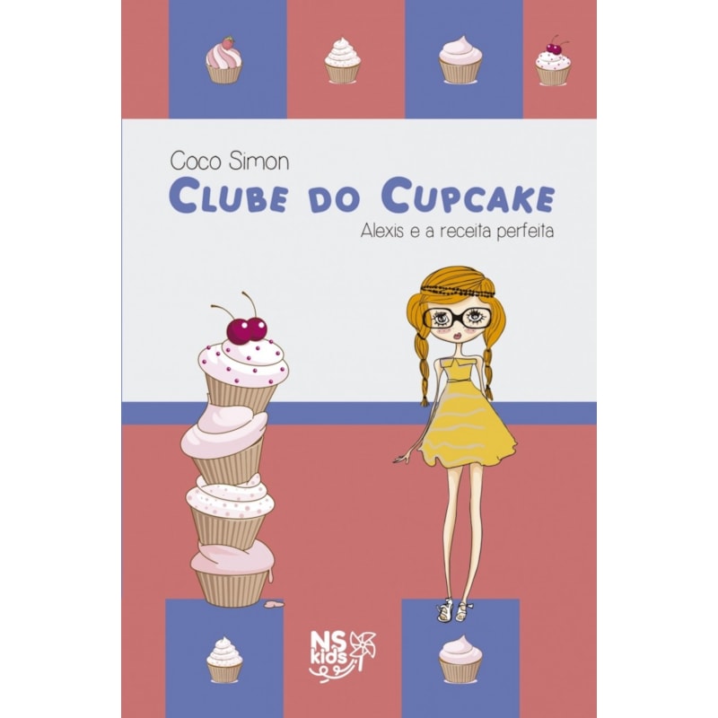 CLUBE DO CUPCAKE - ALEXIS E A RECEITA PERFEITA