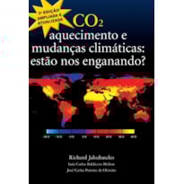 Co2. aquecimento e mudanças climáticas. estão nos enganando?