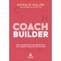 Coach builder: como transformar sua expertise em uma carreira lucrativa de coaching