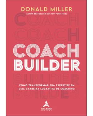 Coach Builder: como transformar sua expertise em uma carreira lucrativa de coaching