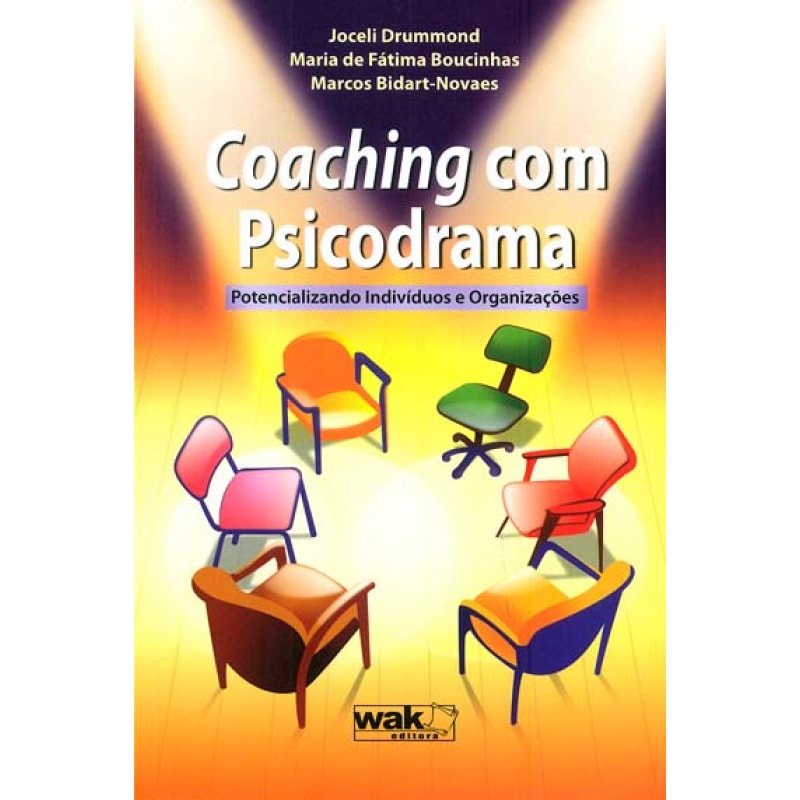 COACHING COM PSICODRAMA - POTENCIALIZANDO INDIVÍDUOS E ORGANIZAÇÕES 