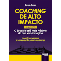 COACHING DE ALTO IMPACTO - XEQUE-MATE - O SUCESSO ESTÁ MAIS PRÓXIMO DO QUE VOCÊ IMAGINA - COM TÉCNICAS DE PNL (PROGRAMAÇÃO NEUROLINGUÍSTICA)