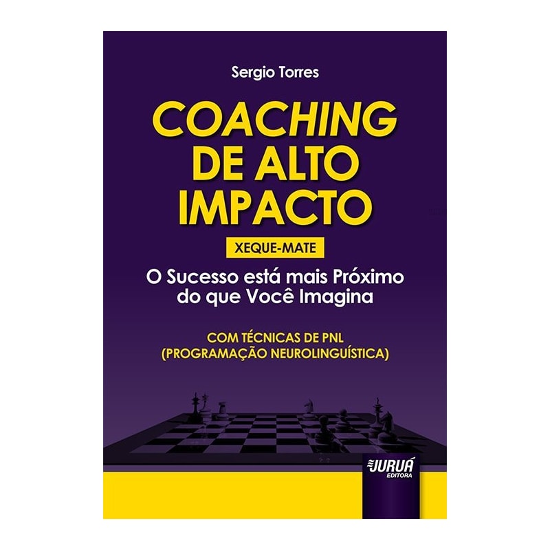 COACHING DE ALTO IMPACTO - XEQUE-MATE - O SUCESSO ESTÁ MAIS PRÓXIMO DO QUE VOCÊ IMAGINA - COM TÉCNICAS DE PNL (PROGRAMAÇÃO NEUROLINGUÍSTICA)
