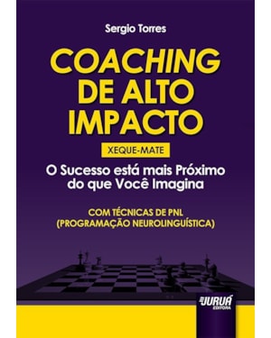 COACHING DE ALTO IMPACTO - XEQUE-MATE - O SUCESSO ESTÁ MAIS PRÓXIMO DO QUE VOCÊ IMAGINA - COM TÉCNICAS DE PNL (PROGRAMAÇÃO NEUROLINGUÍSTICA)
