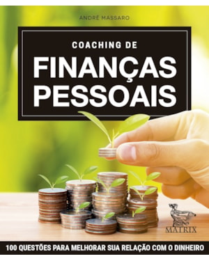 COACHING DE FINANÇAS PESSOAIS: 100 QUESTÕES PARA MELHORAR SUA RELAÇÃO COM DINHEIRO