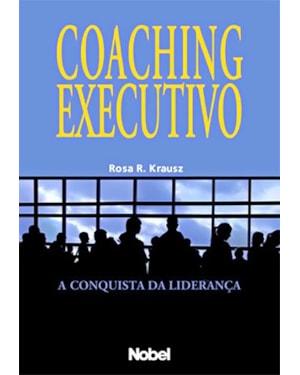 COACHING EXECUTIVO : A CONQUISTA DA LIDERANÇA