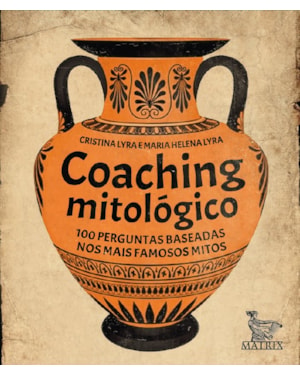 COACHING MITOLÓGICO: 100 PERGUNTAS BASEADAS NOS MAIS FAMOSOS MITOS