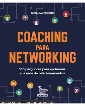 COACHING PARA NETWORKING: 100 PERGUNTAS PARA APRIMORAR SUA REDE DE RELACIONAMENTOS
