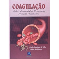 COAGULAÇÃO: VISÃO LABORATORIAL DA HEMOSTASIA PRIMÁRIA E SECUNDÁRIA