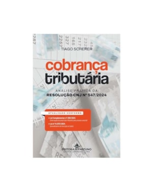 COBRANÇA TRIBUTÁRIA: ANÁLISE PRÁTICA DA RESOLUÇÃO CNJ Nº 547/2024