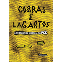 COBRAS E LAGARTOS: A VERDADEIRA HISTÓRIA DO PCC