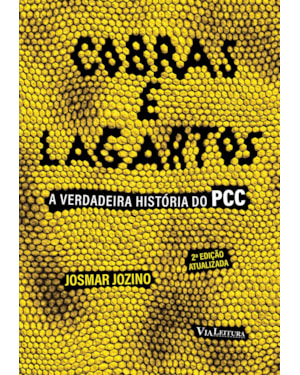 COBRAS E LAGARTOS: A VERDADEIRA HISTÓRIA DO PCC