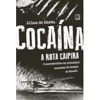 COCAÍNA: A ROTA CAIPIRA: A ROTA CAIPIRA