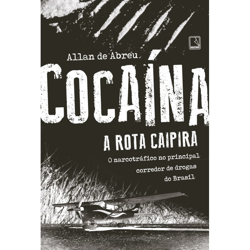 COCAÍNA: A ROTA CAIPIRA: A ROTA CAIPIRA