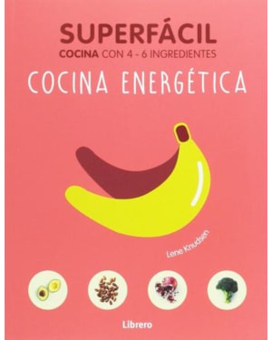 Cocina energética. superfácil. cocina con 4-6 ingredientes