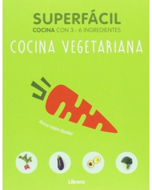 Cocina vegetariana. superfácil. cocina con 3-6 ingredientes