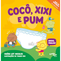 COCÔ, XIXI E PUM!: ADEUS, FRALDA! - LIVRO INFANTIL DE AUXÍLIO NO DESFRALDE