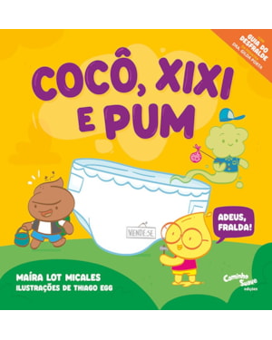 COCÔ, XIXI E PUM!: ADEUS, FRALDA! - LIVRO INFANTIL DE AUXÍLIO NO DESFRALDE