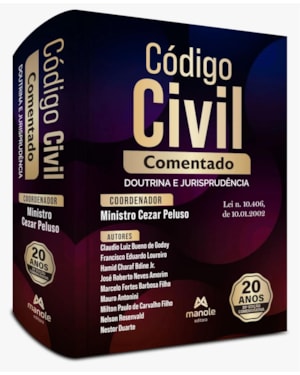 Código civil comentado: Doutrina e jurisprudência - Lei n. 10.406, de 10.01.2002